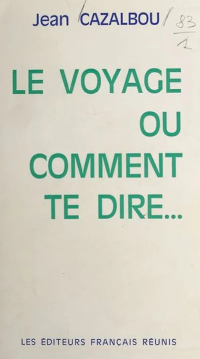 Le voyage ou comment te dire...