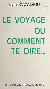 Le voyage ou comment te dire...