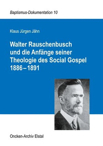 Walter Rauschenbusch und die Anfänge seiner Theologie des Social Gospel 1886-1891
