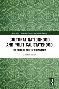 Cultural Nationhood and Political Statehood: The Birth of Self-Determination