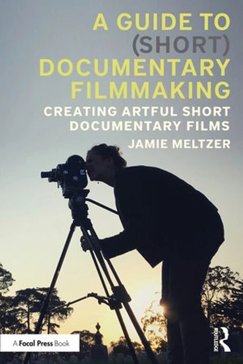 A Guide to (Short) Documentary Filmmaking: Creating Artful Short Films