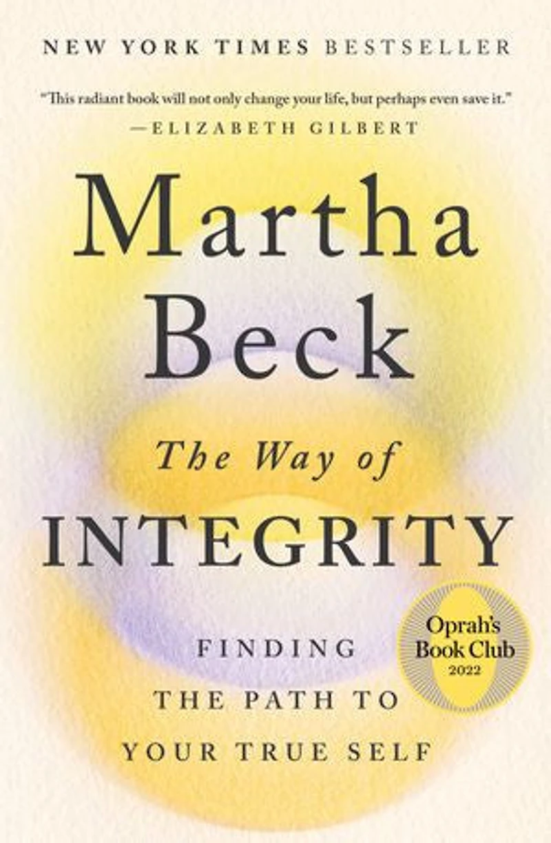 the Way of Integrity: Finding Path to Your True Self (Oprah's Book Club)