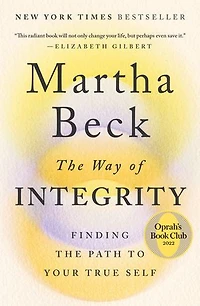 the Way of Integrity: Finding Path to Your True Self (Oprah's Book Club)