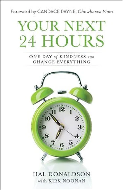 YOUR NEXT 24 HOURS: One Day of Kindness Can Change Everything