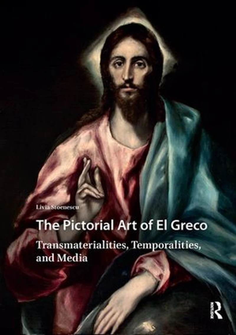 The Pictorial Art of El Greco: Transmaterialities, Temporalities, and Media