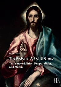 The Pictorial Art of El Greco: Transmaterialities, Temporalities, and Media