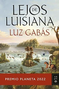 Lejos de Luisiana: Premio Planeta 2022