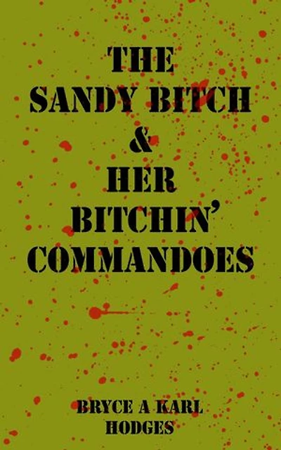 The Sandy Bitch & Her Bitchin’ Commandoes: The Bitchin’ Commandoes
