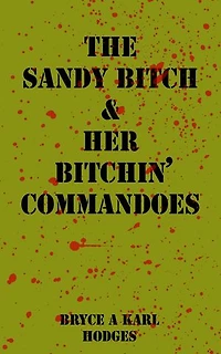 The Sandy Bitch & Her Bitchin’ Commandoes: The Bitchin’ Commandoes