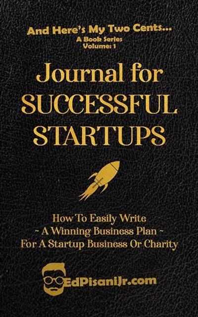 Journal for Successful Startups: How to Easily Write a Winning Business Plan for a Startup Business or Charity
