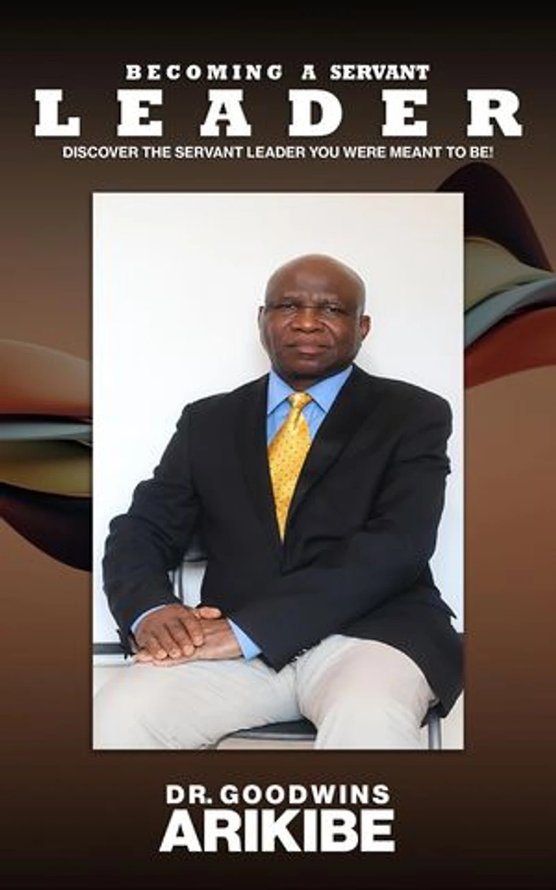 Becoming A Servant Leader: Discover the Servant Leader You Were Meant to Be