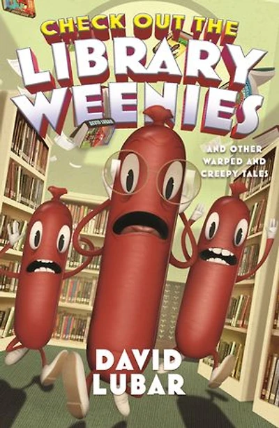 Check Out the Library Weenies: and Other Warped Creepy Tales