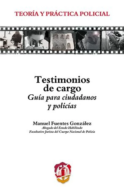 Testimonios de cargo: Guía para ciudadanos y policías