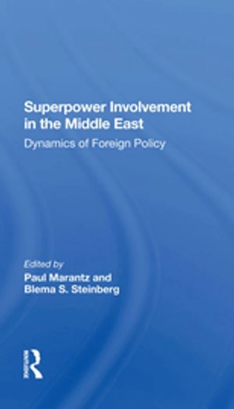 Superpower Involvement The Middle East: Dynamics Of Foreign Policy