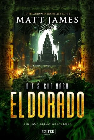 DIE SUCHE NACH EL DORADO: Thriller, Abenteuer