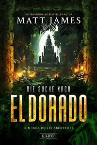 DIE SUCHE NACH EL DORADO: Thriller, Abenteuer