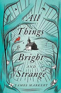 All Things Bright and Strange
