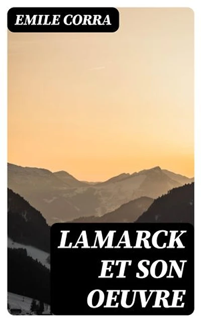 Lamarck et son OEuvre