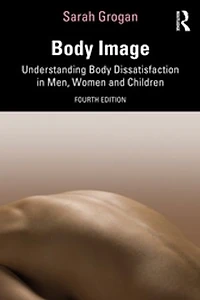 Body Image: Understanding Dissatisfaction Men, Women and Children