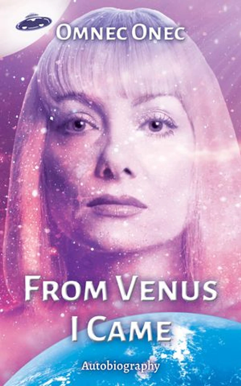 From Venus I Came: Autobiography of an Extraterrestrial