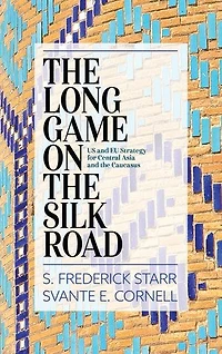 the Long Game on Silk Road: US and EU Strategy for Central Asia Caucasus