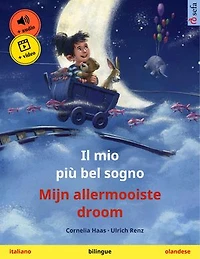 Il mio più bel sogno – Mijn allermooiste droom (italiano – olandese): Libro per bambini bilingue, con audiolibro e video online