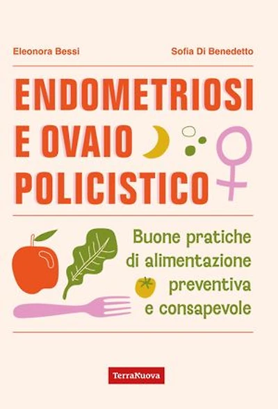 Endometriosi e ovaio policistico: Buone pratiche di alimentazione preventiva e consapevole