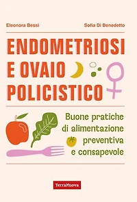Endometriosi e ovaio policistico: Buone pratiche di alimentazione preventiva e consapevole