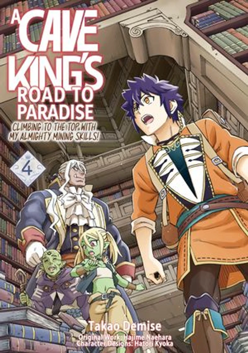 A Cave King’s Road to Paradise: Climbing to the Top with My Almighty Mining Skills! (Manga) Volume 4