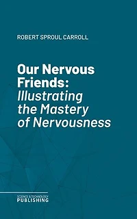 Our Nervous Friends: Illustrating the Mastery of Nervousness