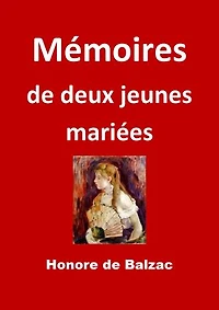 Mémoires de deux jeunes mariées: (Edition Intégrale - Version Entièrement Illustrée)