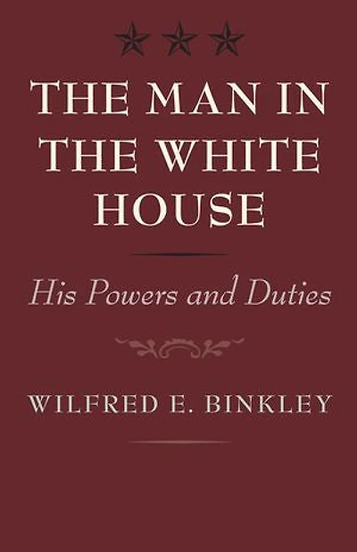 the Man White House: His Powers and Duties