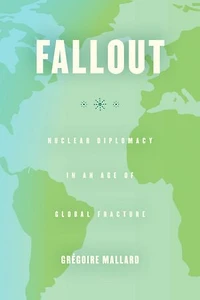 Fallout: Nuclear Diplomacy in an Age of Global Fracture
