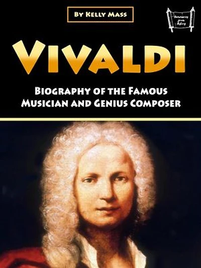 Vivaldi: Biography of the Famous Musician and Genius Composer