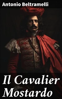 Il Cavalier Mostardo: Intrighi e tradimenti nel Medioevo: un affascinante viaggio nella storia con Antonio Beltramelli