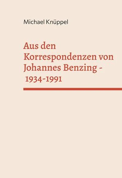 Aus den Korrespondenzen von Johannes Benzing 1934-1991