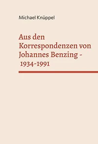 Aus den Korrespondenzen von Johannes Benzing 1934-1991