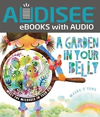 A Garden Your Belly: Meet the Microbes Gut