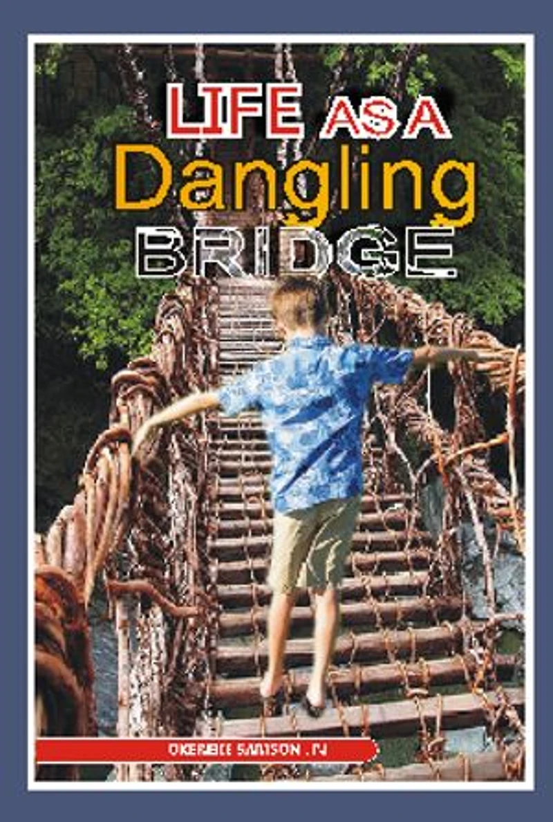 Life As A Dangling Bridge