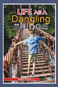 Life As A Dangling Bridge