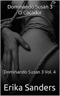 Dominando Susan 3. O Caçador: Dominando Susan 3 (p), #4
