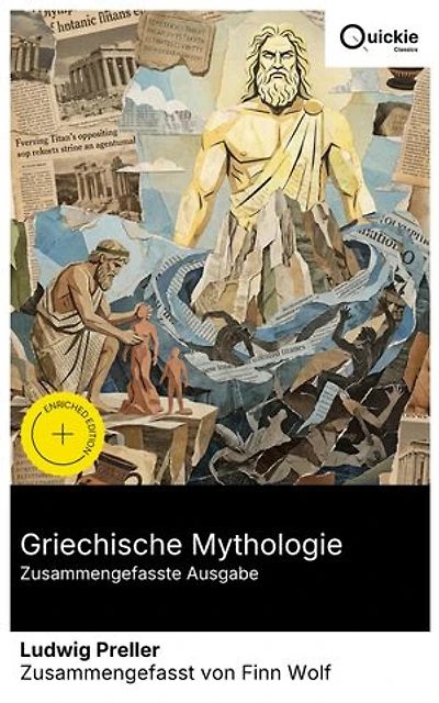 Griechische Mythologie (Zusammengefasste Ausgabe): Bereicherte Ausgabe. Von Theogonie bis Titanomachie: antike Götterwelt, Prometheus und Hesiod – eine altgriechische Mythensammlung
