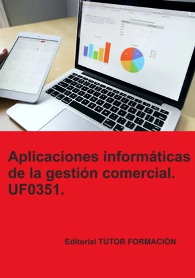 Aplicaciones Informáticas De La Gestión Comercial. Uf0351.