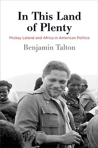 This Land Of Plenty: Mickey Leland And Africa American Politics