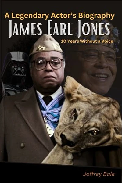 A Legendary Actor’s Biography James Earl Jones: 10 Years Without a Voice