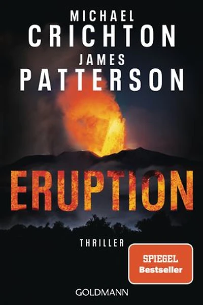 Eruption: Thriller - Nach »Jurassic Park« begann Michael Crichton ein weiteres Meisterwerk – James Patterson hat es nun vollendet