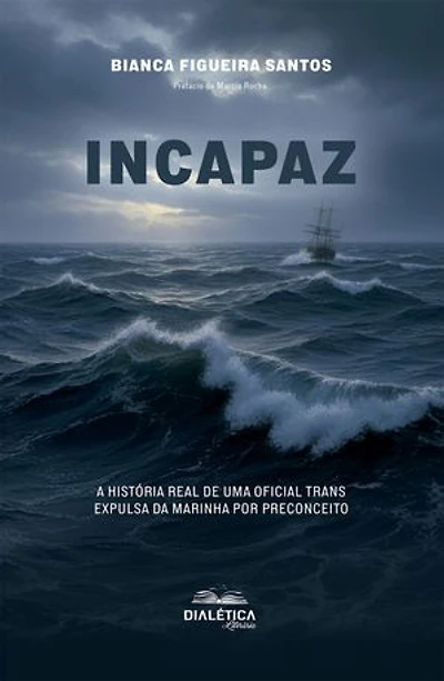 Incapaz: A história real de uma oficial trans expulsa da Marinha por preconceito