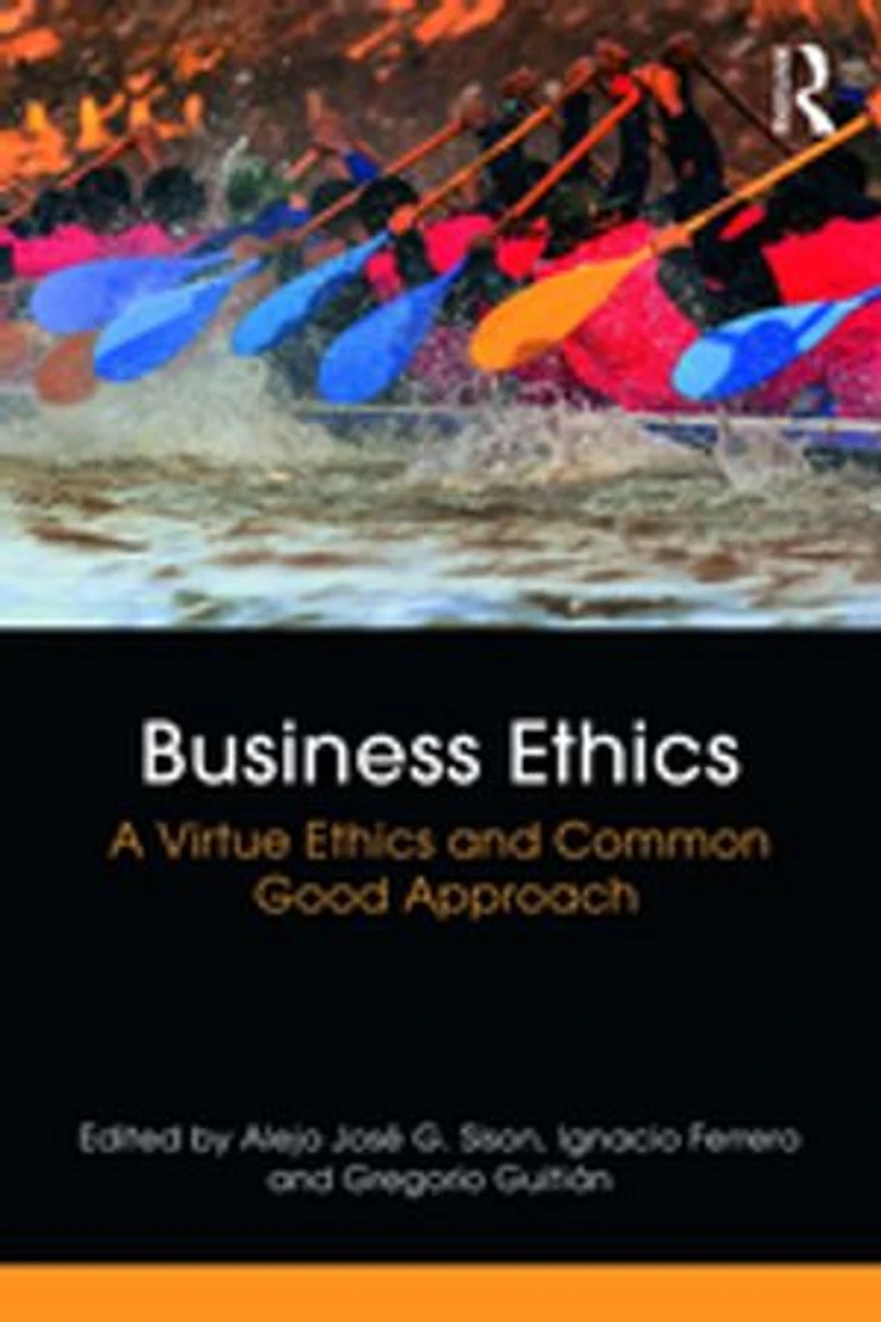 Business Ethics: A Virtue Ethics And Common Good Approach