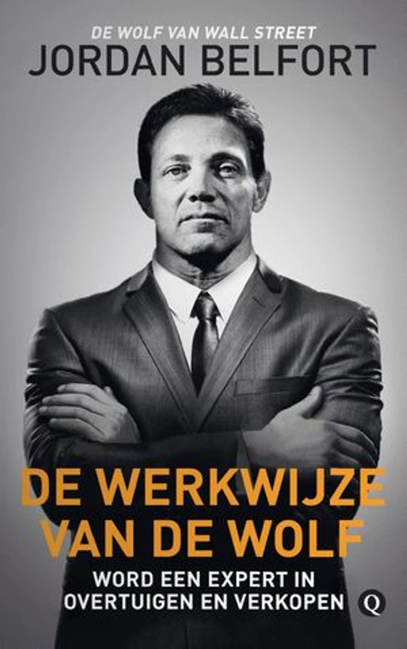De werkwijze van de Wolf: Word een expert in overtuigen en verkopen