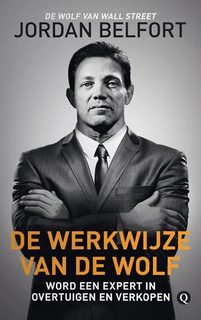 De werkwijze van de Wolf: Word een expert in overtuigen en verkopen